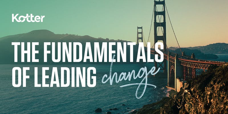 The Fundamentals of Leading Change - San Francisco
